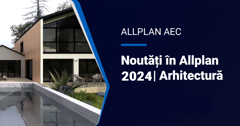Allplan Arhitectura - Noutati ALLPLAN 2024