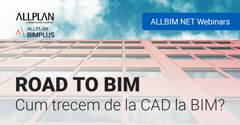ROAD TO BIM - Cum devii eficient cu trecerea de la CAD la BIM?