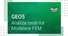GEO5 - Modelare FEM - Analiza tasarilor 